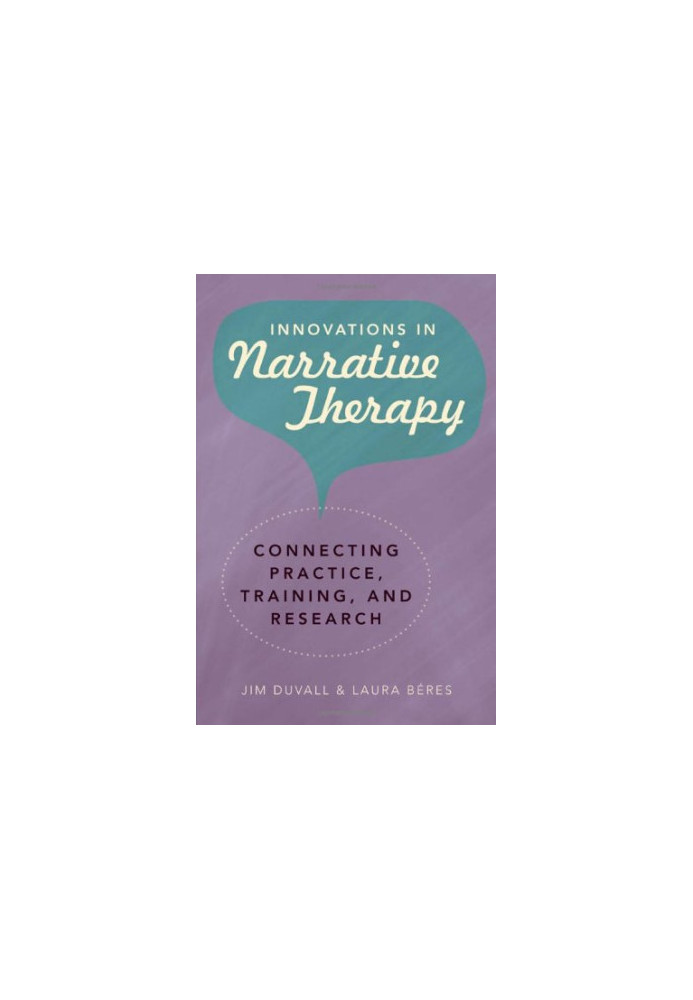 Innovations in narrative therapy : connecting practice, training, and research