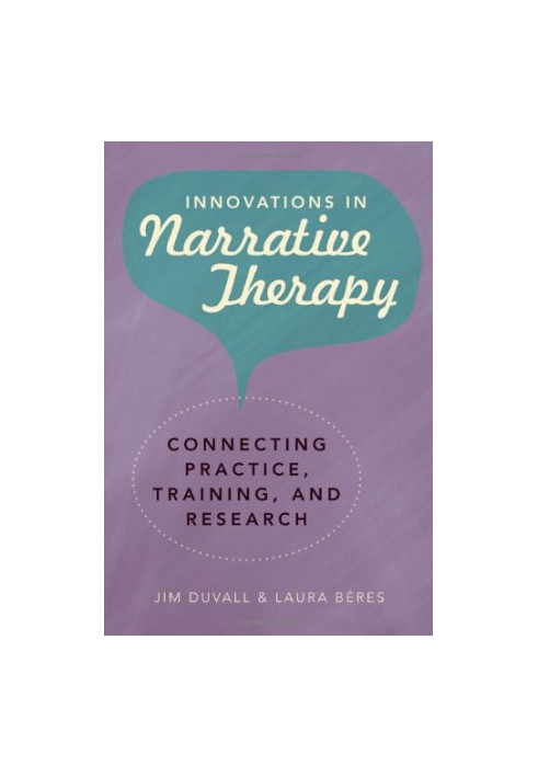 Innovations in narrative therapy : connecting practice, training, and research