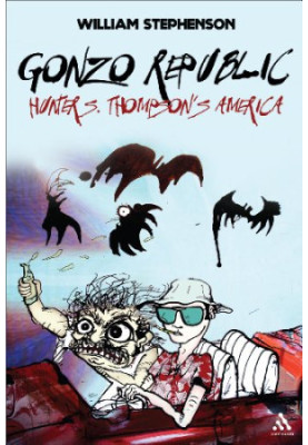 Gonzo republic : Hunter S. Thompson's America