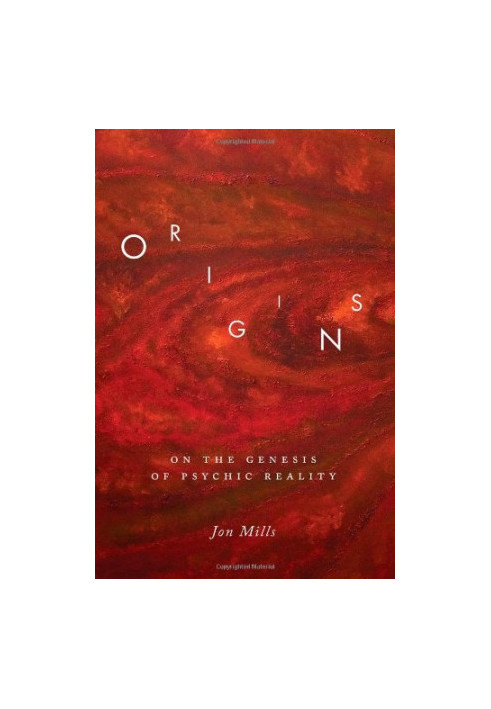 Origins : on the genesis of psychic reality