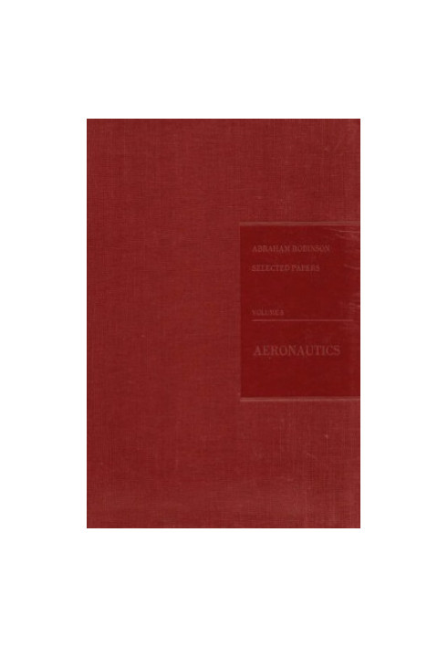 Abraham Robinson: Selected papers. Volume 3. Aeronautics