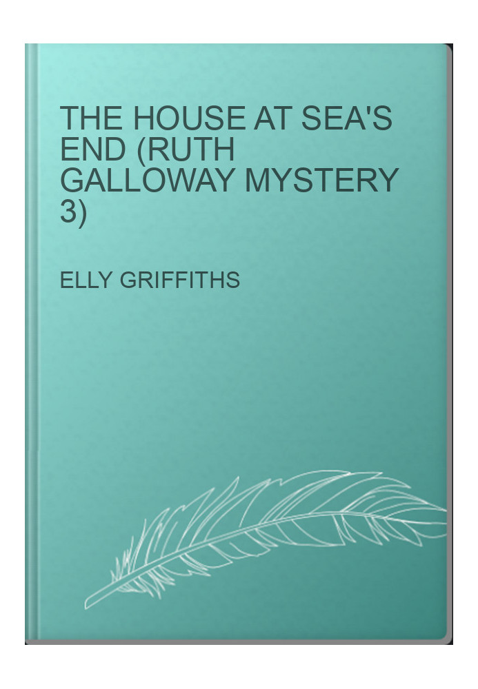 The House at Sea's End (Ruth Galloway Mystery 3)