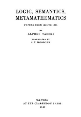 Logic, Semantics, Metamathematics. Papers from 1923 to 1938