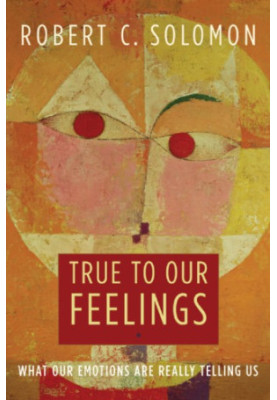 True to our feelings what our emotions are really telling us