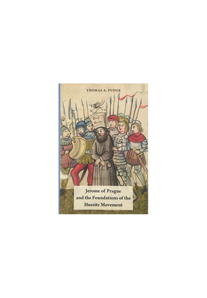 Jerome of Prague and the foundations of the Hussite movement