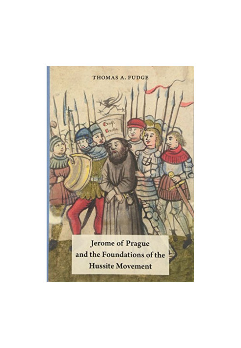 Jerome of Prague and the foundations of the Hussite movement