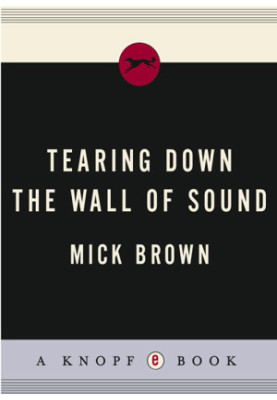 Tearing Down the Wall of Sound · The Rise and Fall of Phil Spector