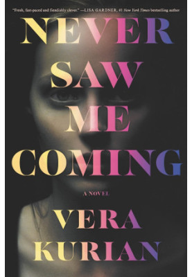 Never Saw Me Coming: A Novel