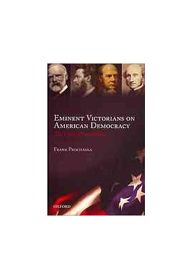 Eminent Victorians on American democracy : the view from Albion