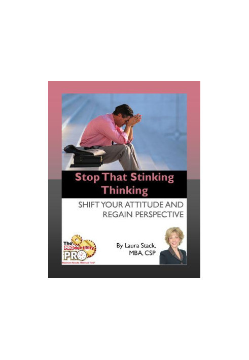 Stop That Stinking Thinking Shift Your Attitude and Regain Perspective