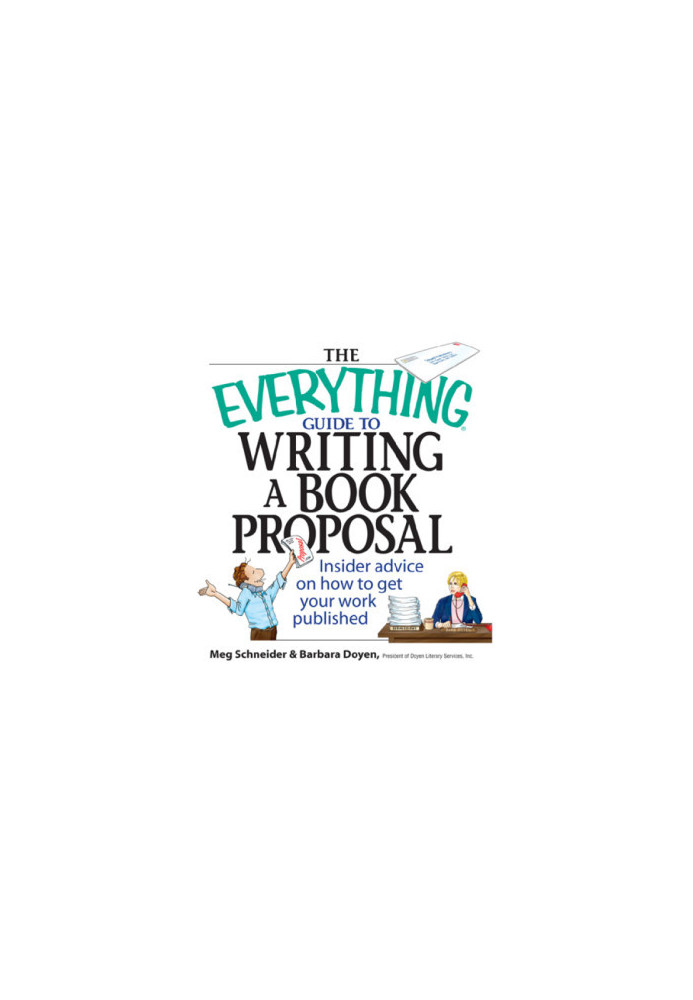 The Everything Guide To Writing A Book Proposal: Insider Advice On How To Get Your Work Published (Everything®)