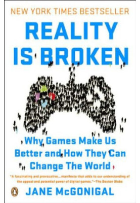 Reality Is Broken · Why Games Make Us Better and How They Can Change the World