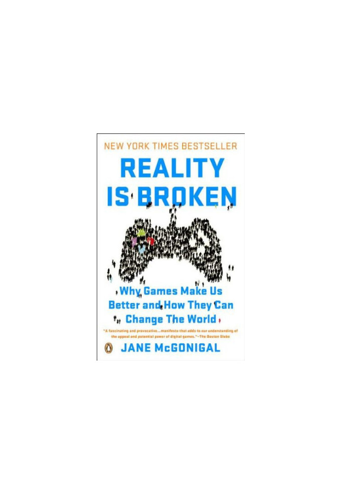 Reality Is Broken · Why Games Make Us Better and How They Can Change the World