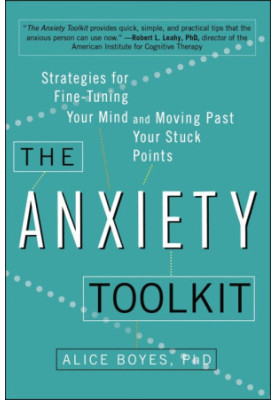 The Anxiety Toolkit: Strategies for Fine-Tuning Your Mind and Moving Past Your Stuck Points