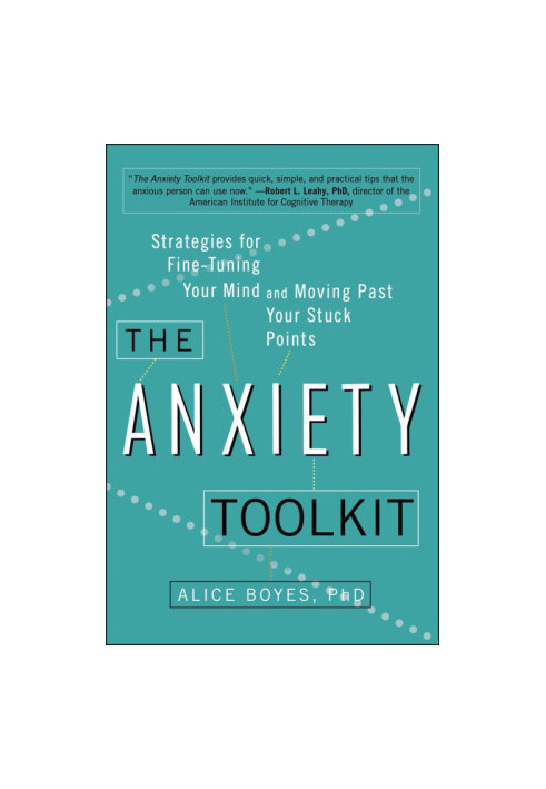The Anxiety Toolkit: Strategies for Fine-Tuning Your Mind and Moving Past Your Stuck Points