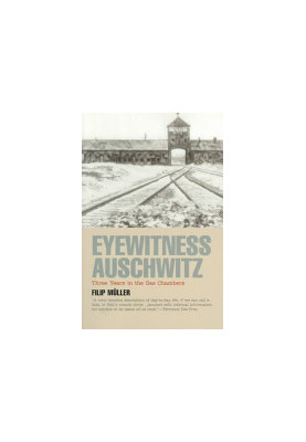 Eyewitness Auschwitz: Three Years in the Gas Chambers