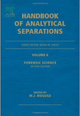 Forensic Science, Volume 6, Second Edition (Handbook of Analytical Separations)