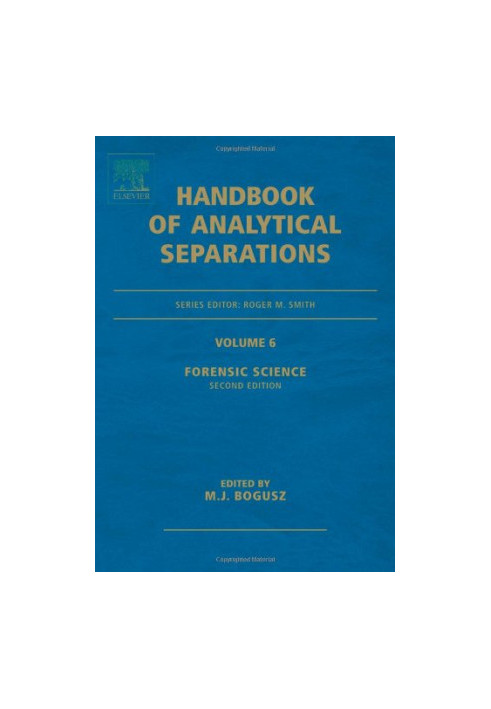 Forensic Science, Volume 6, Second Edition (Handbook of Analytical Separations)