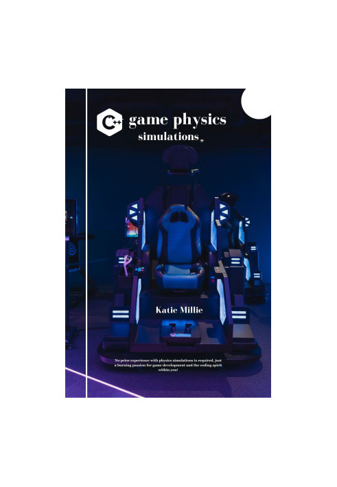 c++ game physics simulations: No prior experience with physics simulations is required, just a burning passion for game devel