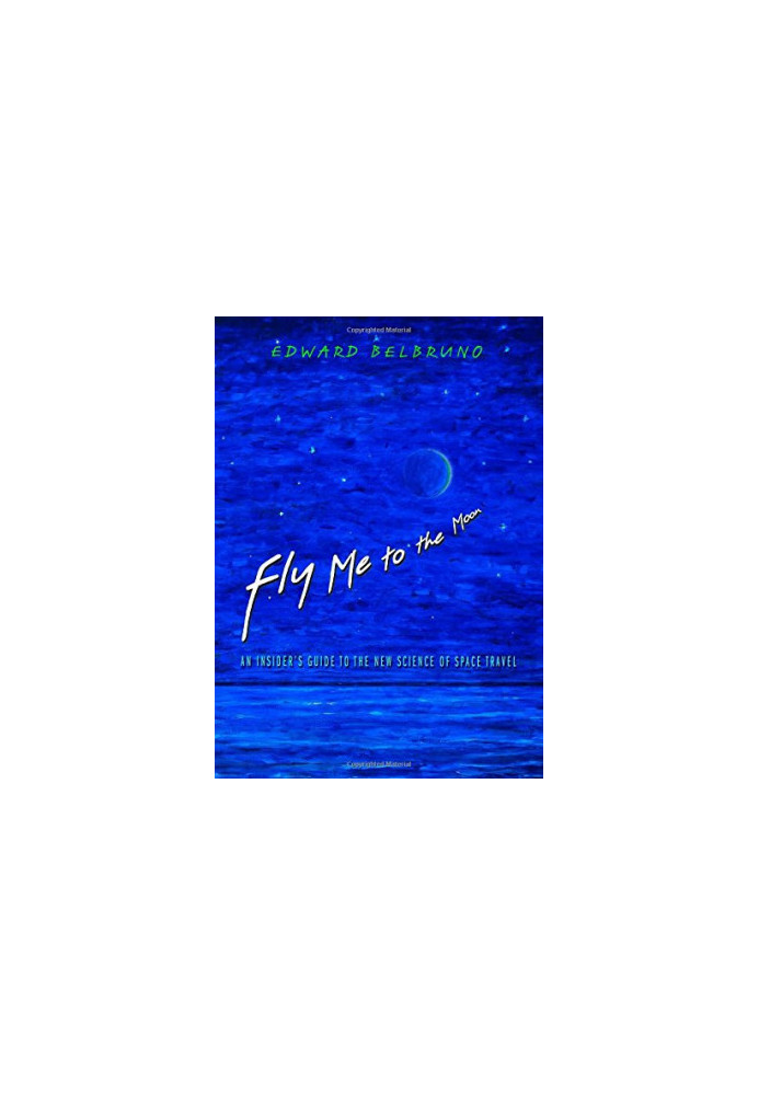 Fly Me to the Moon: An Insider's Guide to the New Science of Space Travel