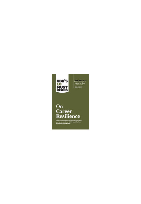 HBR's 10 Must Reads on Career Resilience (HBR's 10 Must Reads)