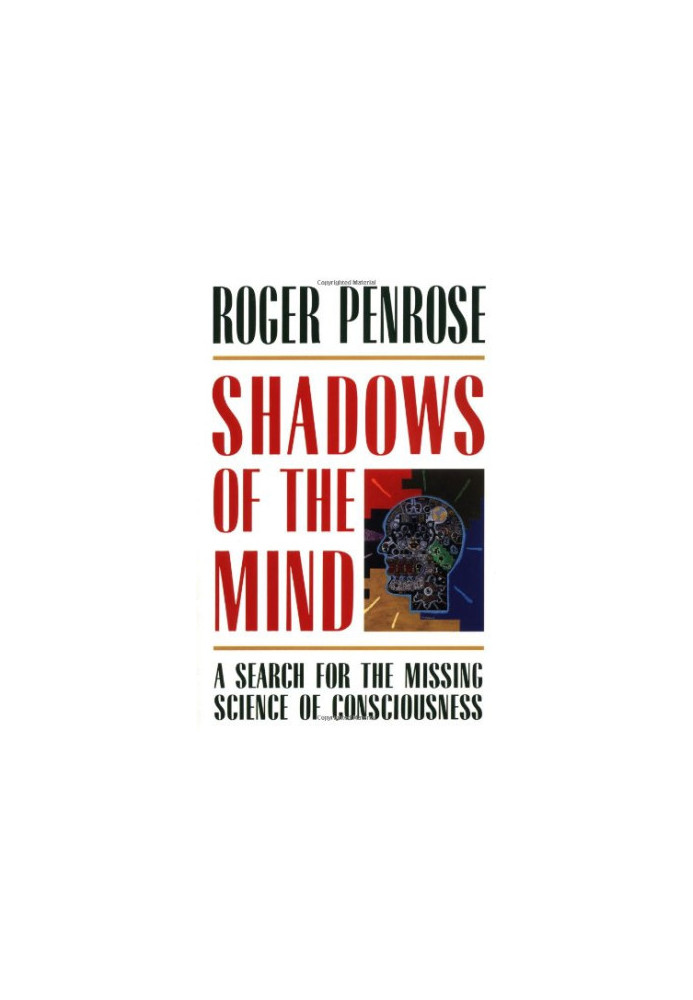 Shadows of the Mind: A Search for the Missing Science of Consciousness