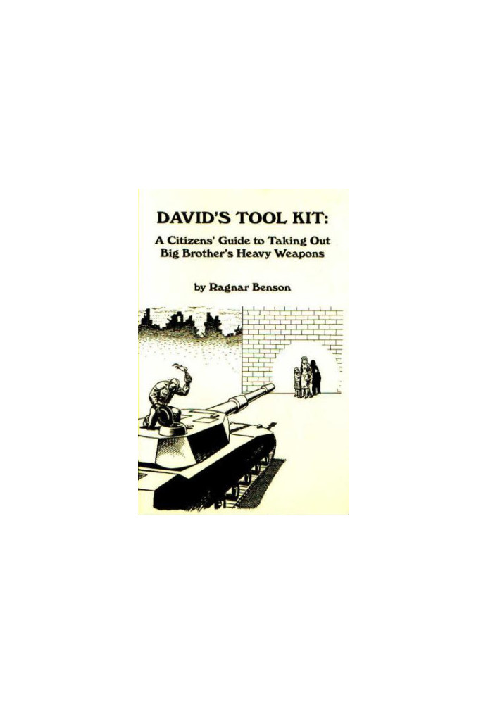 David's Tool Kit: A Citizen's Guide to Taking Out Big Brother's Heavy Weapons