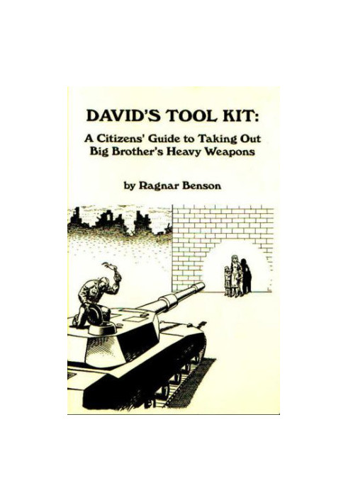 David's Tool Kit: A Citizen's Guide to Taking Out Big Brother's Heavy Weapons