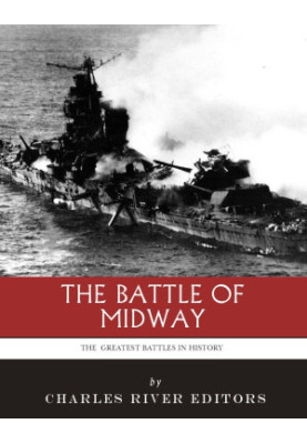 The Greatest Battles in History: The Battle of Midway