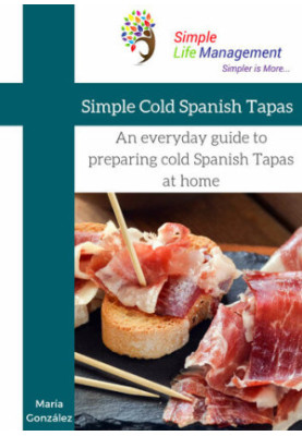 Simple Cold Spanis Tapas An everyday guide to preparing cold Spanish Tapas at home