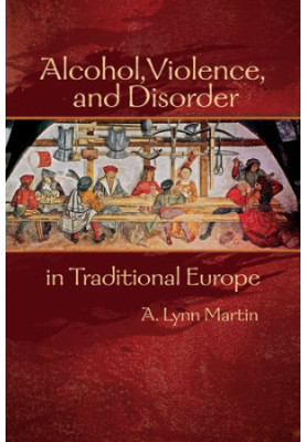 Alcohol, violence, and disorder in traditional Europe
