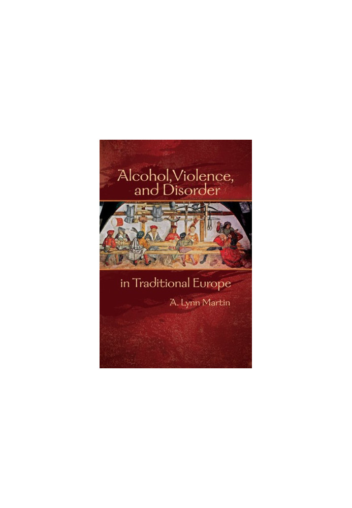 Alcohol, violence, and disorder in traditional Europe