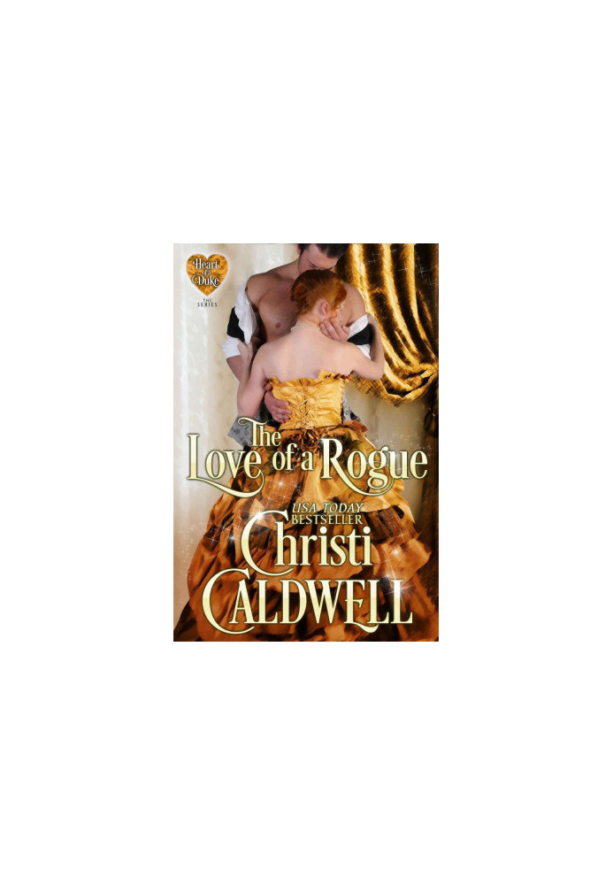 The Love of a Rogue: Vol. 3 of The Heart of a Duke