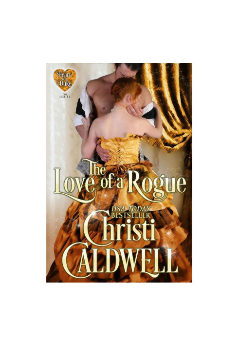 The Love of a Rogue: Vol. 3 of The Heart of a Duke