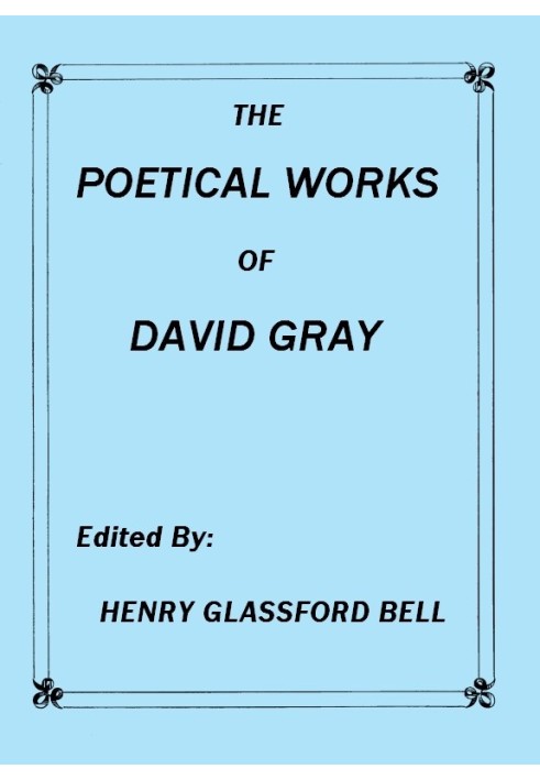 The Poetical Works of David Gray A New and Enlarged Edition