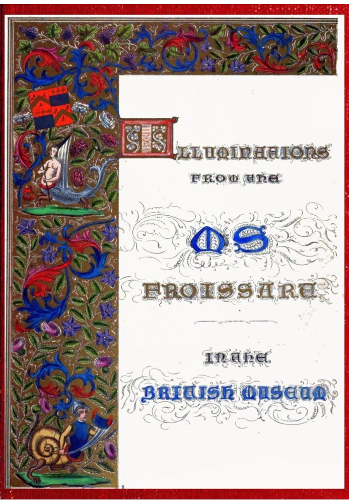 Illuminated illustrations of Froissart; Selected from the ms. in the British museum.