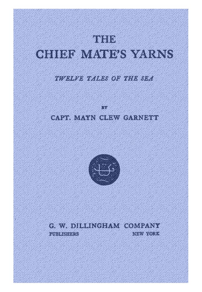 The Chief Mate's Yarns: Twelve Tales of the Sea