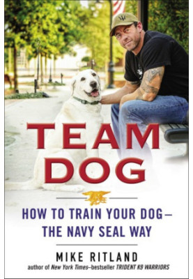 Team dog: how to train your dog--the Navy SEAL way