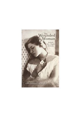 The Wounded Woman: Healing the Father-Daughter Relationship (Volume 31)