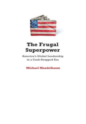 The Frugal Superpower · America's Global Leadership in a Cash-Strapped Era