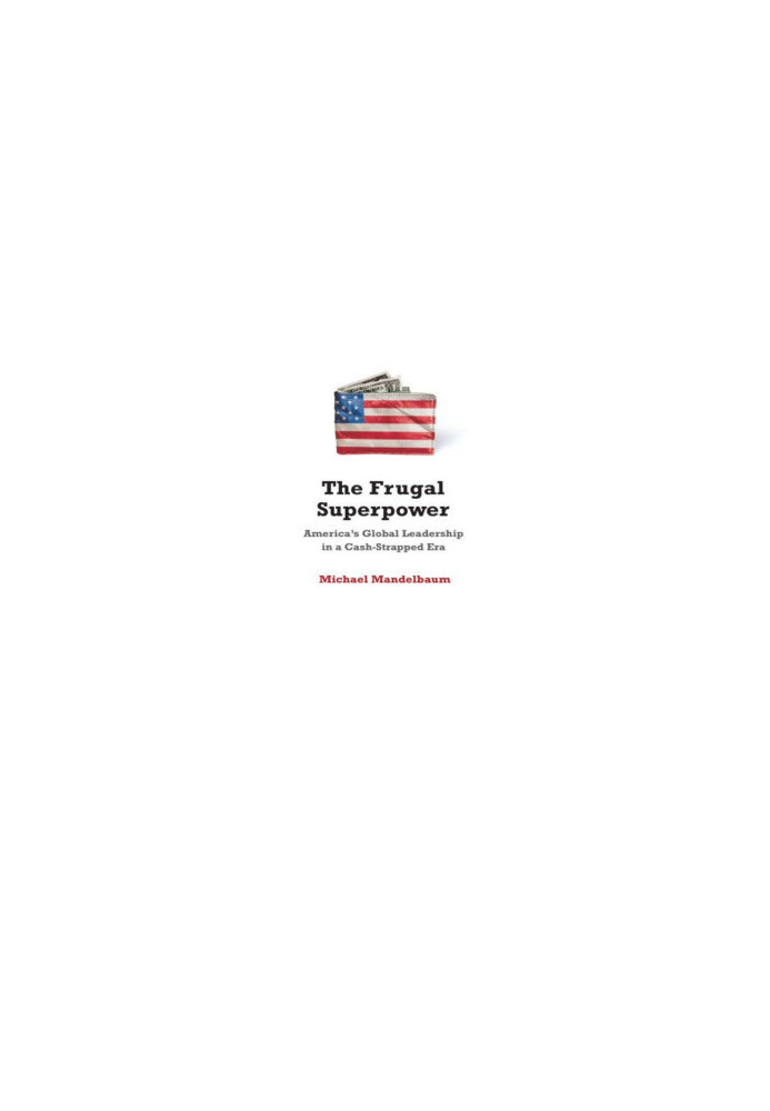 The Frugal Superpower · America's Global Leadership in a Cash-Strapped Era