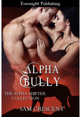 Alpha Bully (The Alpha Shifter Collection 5)