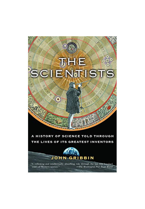 The Scientists: A History of Science Told Through the Lives of Its Greatest Inventors