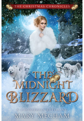The Midnight Blizzard: A Cinderella Retelling (The Christmas Chronicles Book 6)