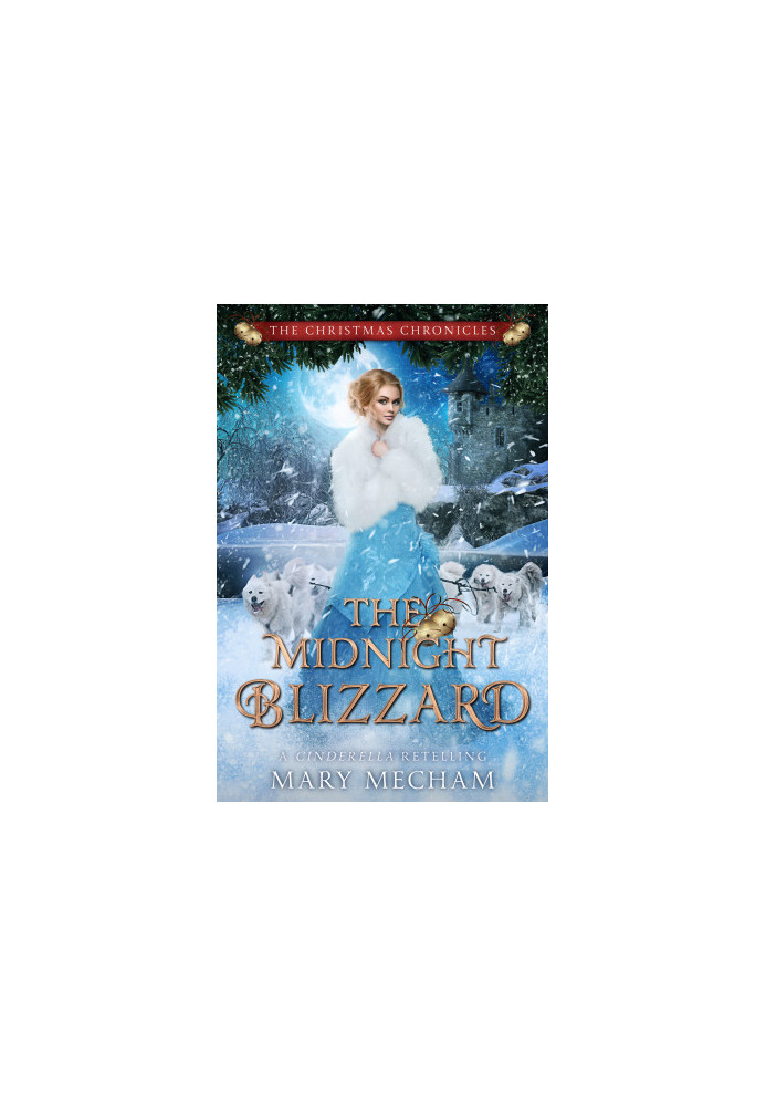 The Midnight Blizzard: A Cinderella Retelling (The Christmas Chronicles Book 6)