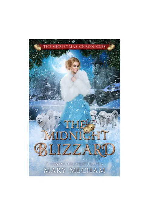The Midnight Blizzard: A Cinderella Retelling (The Christmas Chronicles Book 6)