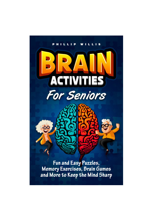 Brain Activities for Seniors: Fun and Easy Puzzles, Memory Exercises, Brain Games and More to Keep the Mind Sharp