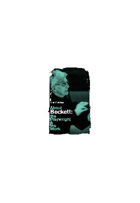 About Beckett. The Playwright and the Work
