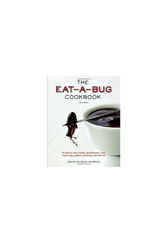 The Eat-a-Bug Cookbook, Revised: 40 Ways to Cook Crickets, Grasshoppers, Ants, Water Bugs, Spiders, Centipedes, and Their Kin