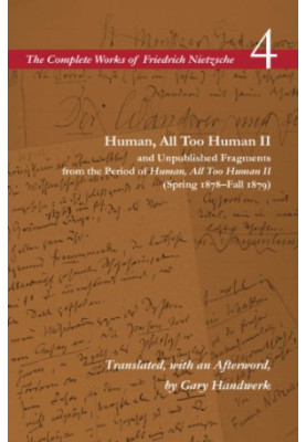 Human, All Too Human II and Unpublished Fragments from the Period of Human, All Too Human II (Spring 1878-Fall 1879)